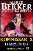 eBook: Neal Chadwick - Kommissar X #5: Flammentod