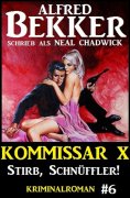 eBook: Neal Chadwick - Kommissar X #6: Stirb, Schnüffler!