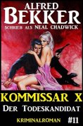 ebook: Neal Chadwick Kommissar X #11: Der Todeskandidat