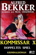 eBook: Neal Chadwick - Kommissar X #12: Doppeltes Spiel