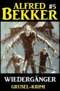 eBook: Alfred Bekker Grusel-Krimi #5: Wiedergänger
