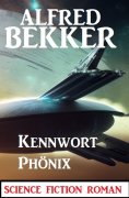 eBook: Kennwort Phönix: Science Fiction Roman