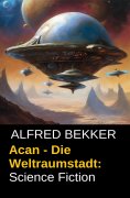 eBook: Acan - Die Weltraumstadt: Science Fiction