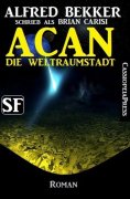 eBook: Brian Carisi SF Roman: Acan - Die Weltraumstadt
