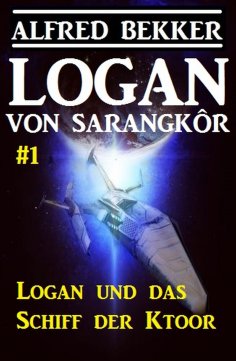 eBook: Logan von Sarangkôr #1 - Logan und das Schiff der Ktoor