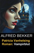 eBook: Patricia Vanhelsing Roman: Vampirblut