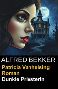 ebook: Patricia Vanhelsing Roman- Dunkle Priesterin