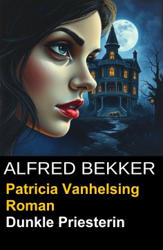 ebook: Patricia Vanhelsing Roman- Dunkle Priesterin