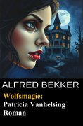 eBook: Patricia Vanhelsing Roman: Wolfsmagie