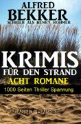 ebook: 1000 Seiten Thriller Spannung - Alfred Bekker Krimis für den Strand