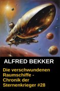 ebook: Die verschwundenen Raumschiffe - Chronik der Sternenkrieger #28