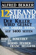 eBook: 12 Strand Thriller: Der Killer wird gejagt und andere Krimis auf 1400 Seiten