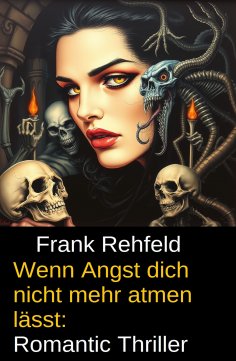 eBook: Wenn Angst dich nicht mehr atmen lässt: Romantic Thriller