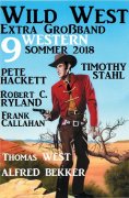 eBook: Wild West Extra Großband Sommer 2018: 9 Western