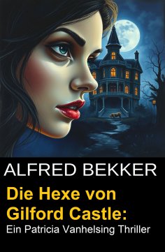 ebook: Die Hexe von Gilford Castle: Ein Patricia Vanhelsing Thriller
