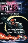 eBook: Aufzeichnung vom Prokyon Mark Tolins - Held des Weltraums #3