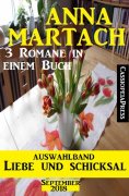 eBook: Auswahlband Anna Martach - Liebe und Schicksal September 2018: 3 Romane in einem Buch