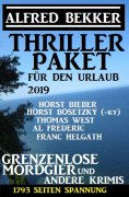 eBook: Thriller Paket für den Urlaub 2019: Grenzenlose Mordgier und andere Krimis: 1793 Seiten Spannung