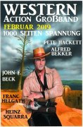 eBook: Western Action Großband Februar 2019 - 1000 Seiten Spannung