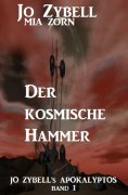ebook: Der kosmische Hammer: Jo Zybell's Apokalyptos Band 1
