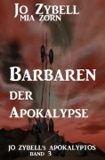 eBook: Barbaren der Apokalypse: Jo Zybell's Apokalyptos Band 3
