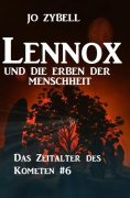 eBook: Lennox und die Erben der Menschheit: Das Zeitalter des Kometen #6