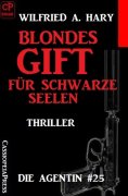 ebook: Blondes Gift für schwarze Seelen: Die Agentin #25