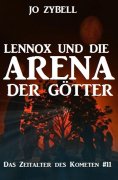 eBook: Lennox und die Arena der Götter: Das Zeitalter des Kometen #11