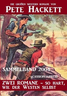 eBook: Western Sammelband 2004 - Zwei Romane, so hart wie der Westen selbst: Die großen Western Romane von 