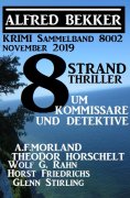 ebook: 8 Strand Thriller um Kommissare und Detektive: Krimi Sammelband 8002 November 2019
