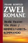 eBook: Zwei Romane: Heiße Fracht für Peru / Himmelfahrtskommando