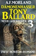 eBook: Dämonenhasser Tony Ballard - Neue Abenteuer 3 - Zwei Horror-Romane