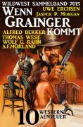 eBook: Wenn Grainger kommt: Western Sammelband 7015