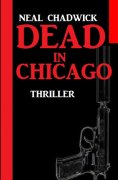 eBook: Dead in Chicago: Thriller
