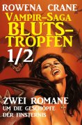 eBook: Vampir-Saga Blutstropfen 1/2 - Zwei Romane um die Geschöpfe der Finsternis
