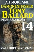 eBook: Dämonenhasser Tony Ballard - Neue Abenteuer 14 - Zwei Horror-Romane