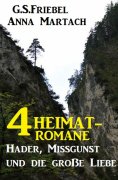 eBook: 4 Heimat-Romane: Hader, Missgunst und die große Liebe