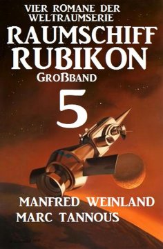 ebook: Großband Raumschiff Rubikon 5 - Vier Romane der Weltraumserie