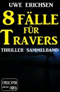 eBook: 8 Fälle für Travers - Thriller Sammelband