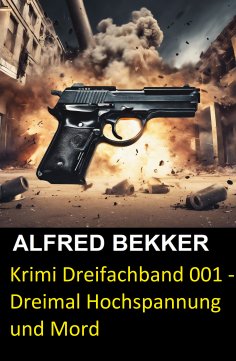 eBook: Krimi Dreifachband 001 - Dreimal Hochspannung und Mord