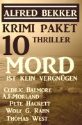 eBook: Krimi Paket 10 Thriller: Mord ist kein Vergnügen