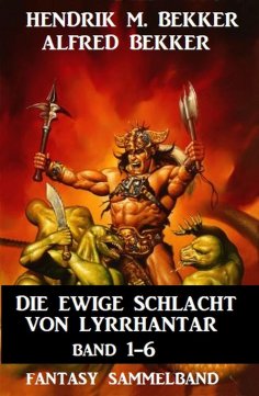 ebook: Die Ewige Schlacht von Lyrrhantar Band 1-6: Fantasy Sammelband