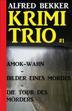 ebook: Alfred Bekker Krimi Trio #1