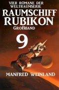 ebook: Raumschiff Rubikon Großband 9 - Vier Romane der Weltraumserie