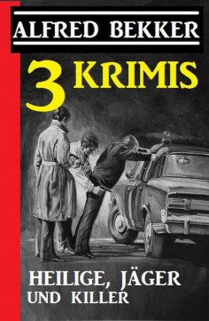 ebook: 3 Krimis: Heilige, Jäger und Killer