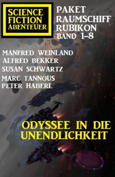 ebook: Odyssee in die Unendlichkeit: Raumschiff Rubikon Band 1-8: Science Fiction Abenteuer Paket