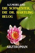 eBook: Die Schwester, die Dr. Härtling belog: Arztroman