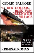 eBook: Der Dollar-Boss von Greenwich Village: N.Y.D. - New York Detectives