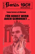 eBook: Für Kunst kann wird auch gemordet Berlin 1968 Kriminalroman Band 29