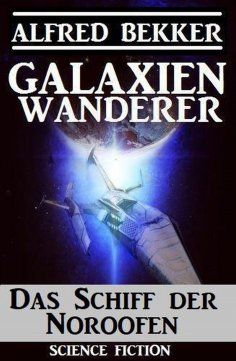 eBook: Das Schiff der Noroofen: Galaxienwanderer